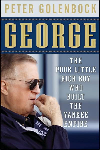 Cover for Peter Golenbock · George: the Poor Little Rich Boy Who Built the Yankee Empire (Gebundenes Buch) (2009)