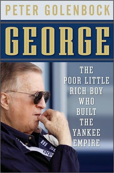 Cover for Peter Golenbock · George: the Poor Little Rich Boy Who Built the Yankee Empire (Hardcover bog) (2009)
