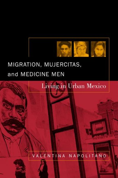 Cover for Valentina Napolitano · Migration, Mujercitas, and Medicine Men: Living in Urban Mexico (Paperback Book) (2002)