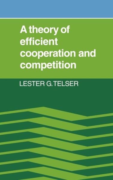 Cover for Telser, Lester G. (University of Chicago) · A Theory of Efficient Cooperation and Competition (Hardcover Book) (1987)