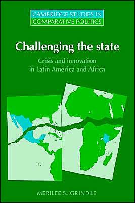 Cover for Grindle, Merilee S. (Harvard University, Massachusetts) · Challenging the State: Crisis and Innovation in Latin America and Africa - Cambridge Studies in Comparative Politics (Pocketbok) (1996)