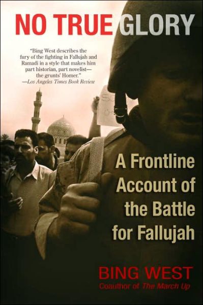 Cover for Bing West · No True Glory: A Frontline Account of the Battle for Fallujah (Paperback Book) [Annotated edition] (2006)