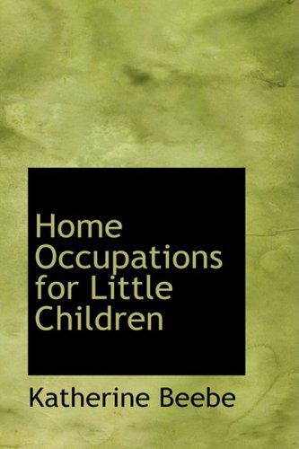 Cover for Katherine Beebe · Home Occupations for Little Children (Paperback Book) (2008)