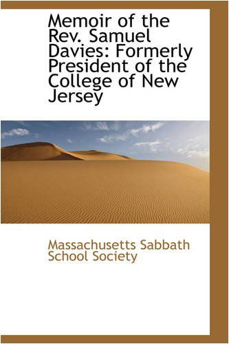 Cover for Massachusetts Sabbath School Society · Memoir of the Rev. Samuel Davies: Formerly President of the College of New Jersey (Paperback Book) (2008)