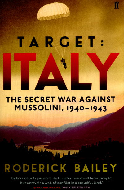 Cover for Roderick Bailey · Target: Italy: The Secret War Against Mussolini 1940–1943 (Paperback Book) [Main edition] (2015)