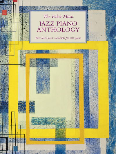 The Faber Music Jazz Piano Anthology - Faber Music Piano Anthology series - Lucy Holliday - Bøger - Faber Music Ltd - 9780571541195 - 9. april 2020