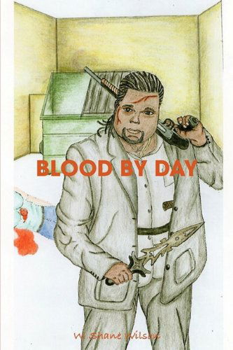 Cover for W. Shane Wilson · Blood by Day (Paperback Book) (2009)