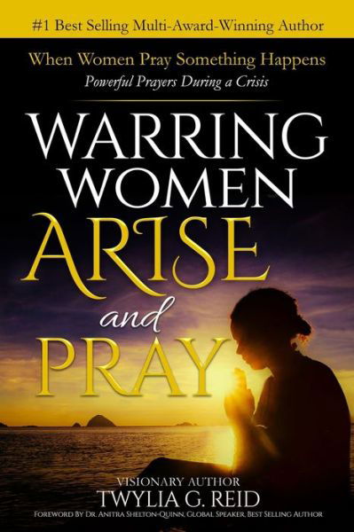 Cover for Twylia G Reid · Warring Women Arise and Pray: When Women Pray Something Happens (Powerful Prayers During Times of Crisis) (Pocketbok) (2020)