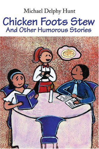 Cover for Michael Hunt · Chicken Foots Stew: and Other Humorous Stories (Paperback Book) [First edition] (2002)