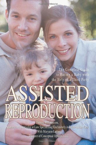 Cover for Theresa Erickson · Assisted Reproduction: the Complete Guide to Having a Baby with the Help of a Third Party (Paperback Book) (2005)