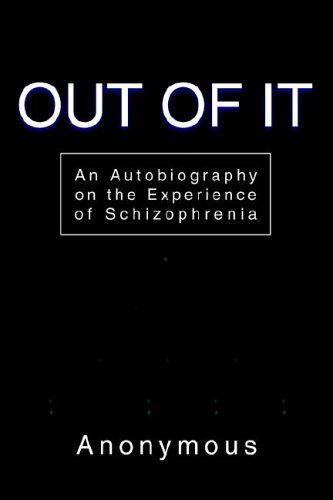 Cover for Anonymous · Out of It: an Autobiography on the Experience of Schizophrenia (Pocketbok) (2005)