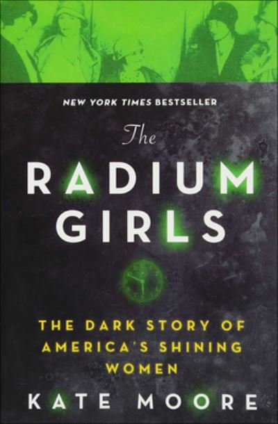 Cover for Kate Moore · The Radium Girls The Dark Story of America's Shining Women (Innbunden bok) (2018)