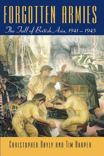 Cover for Tim Harper · Forgotten Armies: the Fall of British Asia, 1941-1945 (Paperback Book) (2006)