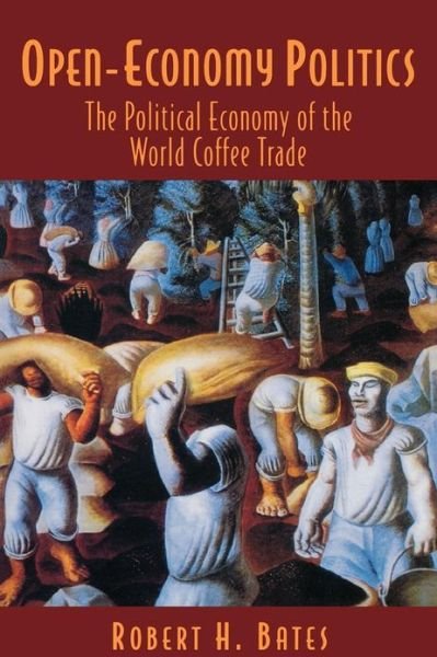 Cover for Robert H. Bates · Open-Economy Politics: The Political Economy of the World Coffee Trade (Paperback Book) (1999)