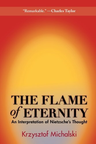 Cover for Krzysztof Michalski · The Flame of Eternity: An Interpretation of Nietzsche's Thought (Paperback Bog) (2013)