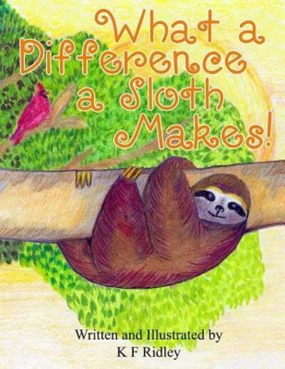Cover for K F Ridley · What a Difference a Sloth Makes! (Pocketbok) (2016)