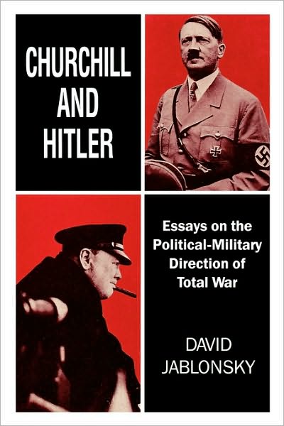 Cover for David Jablonsky · Churchill and Hitler: Essays on the Political-Military Direction of Total War (Pocketbok) (1994)