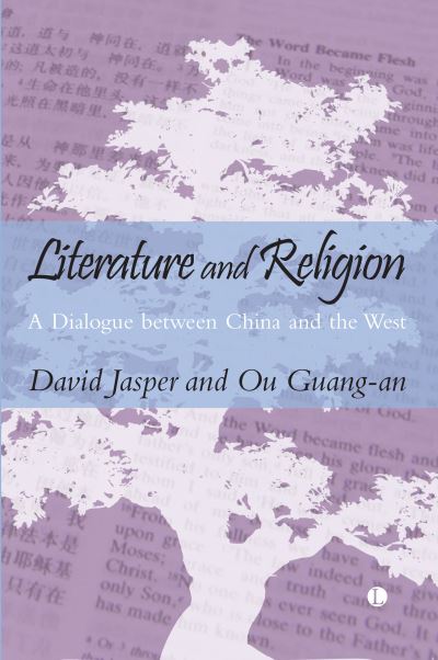 Literature and Religion: A Dialogue between China and the West - David Jasper - Books - James Clarke & Co Ltd - 9780718896195 - July 28, 2022