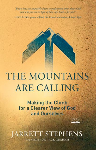 Cover for Jarrett Stephens · The Mountains are Calling: Making the Climb for a Clearer View of God and Ourselves (Paperback Book) [First edition. edition] (2018)