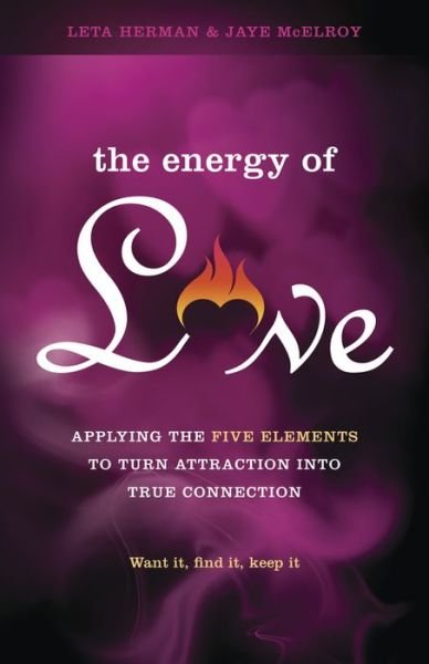 Cover for Leta Herman · The Energy of Love: Applying the Five Elements to Turn Attraction into True Connection (Paperback Bog) (2014)