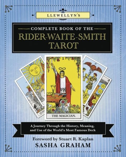 Llewellyn's Complete Book of the Rider-Waite-Smith Tarot: A Journey Through the History, Meaning, and Use of the World's Most Famous Deck - Sasha Graham - Książki - Llewellyn Publications,U.S. - 9780738753195 - 1 października 2018
