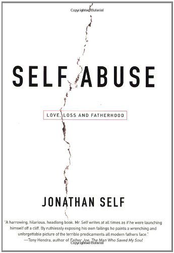 Cover for Jonathan Self · Self Abuse: Love, Loss and Fatherhood (Paperback Book) (2005)