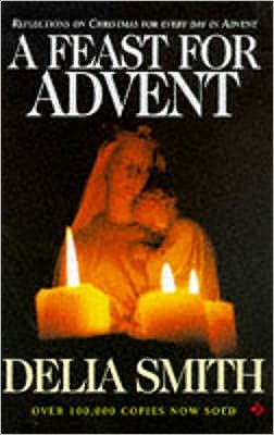 Cover for Delia Smith · A Feast for Advent: Reflections on Christmas for every day in Advent (Paperback Book) [2 New edition] (1996)