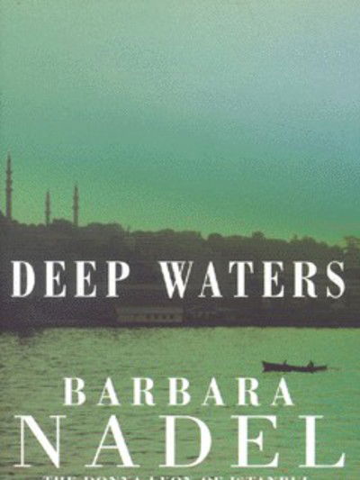 Cover for Barbara Nadel · Deep Waters (Inspector Ikmen Mystery 4): Inspiration for THE TURKISH DETECTIVE, BBC Two's sensational new crime drama (Pocketbok) (2002)