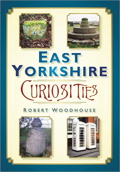 Cover for Robert Woodhouse · East Yorkshire Curiosities (Paperback Book) (2010)