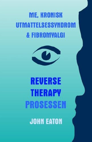 Cover for Eaton, Dr., John · Me, Kronisk Utmattelsessyndrom &amp; Fibromyalgi - Reverse Therapy Prosessen (Paperback Book) (2006)