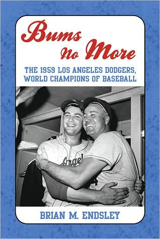 Cover for Brian M. Endsley · Bums No More: the 1959 Los Angeles Dodgers, World Champions of Baseball (Taschenbuch) (2009)