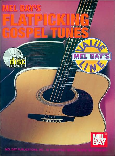 Flatpicking Gospel Tunes - Value Line - William Bay - Books - MEL BAY MUSIC - 9780786653195 - June 1, 2000