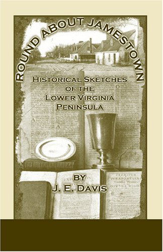 Cover for J. E. Davis · Round About Jamestown: Historical Sketches of the Lower Virginia Peninsula (Paperback Book) (2009)