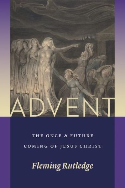 Cover for Fleming Rutledge · Advent: The Once and Future Coming of Jesus Christ (Paperback Bog) (2018)