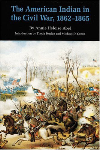 Cover for Annie Heloise Abel · The American Indian in the Civil War, 1862-1865 (Taschenbuch) [Reprint edition] (1992)