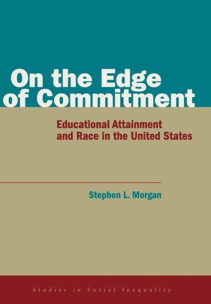 On the Edge of Commitment: Educational Attainment and Race in the United States - Studies in Social Inequality - Stephen Morgan - Bücher - Stanford University Press - 9780804744195 - 14. Februar 2005