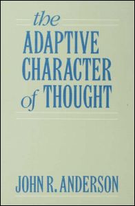 Cover for John R. Anderson · The Adaptive Character of Thought - Studies in Cognition (Hardcover Book) (1990)