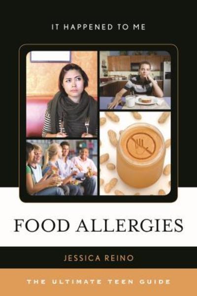 Cover for Jessica Reino · Food Allergies: The Ultimate Teen Guide - It Happened to Me (Paperback Book) (2017)