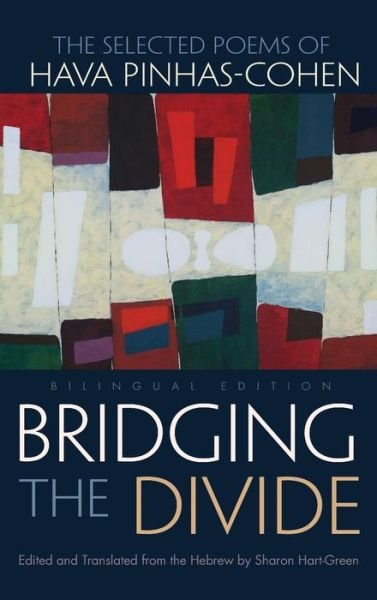 Cover for Hava Pinhas-cohen · Bridging the Divide: The selected Poems of Hava Pinhas-Cohen - Judaic Traditions in Literature, Music, and Art (Gebundenes Buch) (2015)
