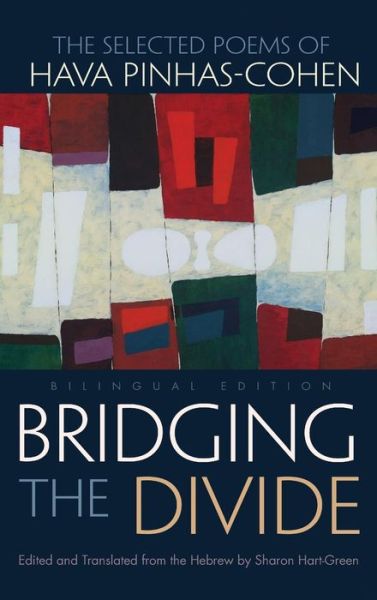 Cover for Hava Pinhas-cohen · Bridging the Divide: The selected Poems of Hava Pinhas-Cohen - Judaic Traditions in Literature, Music, and Art (Hardcover Book) (2015)