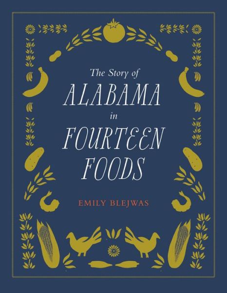 Cover for Emily Blejwas · The Story of Alabama in Fourteen Foods (Hardcover Book) (2019)