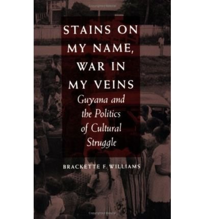 Cover for Brackette F. Williams · Stains on My Name, War in My Veins: Guyana and the Politics of Cultural Struggle (Paperback Bog) (1991)