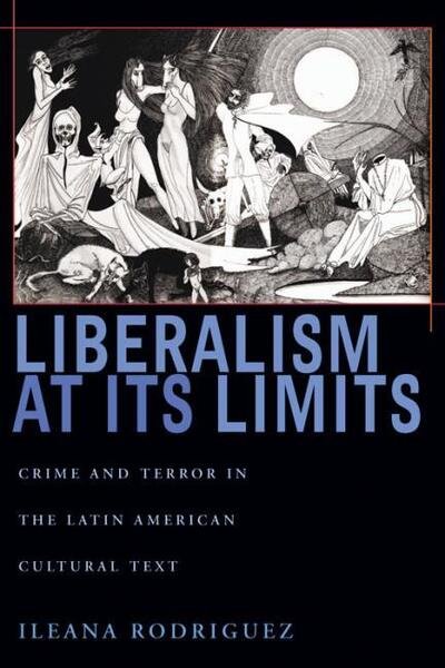 Cover for Ileana Rodriguez · Liberalism at Its Limits: Crime and Terror in the Latin American Cultural Text - Illuminations (Paperback Bog) (2009)