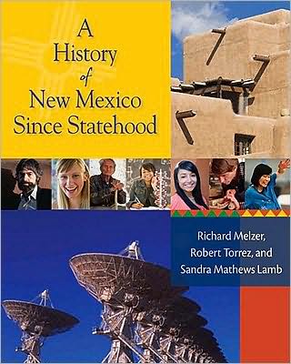 A History of New Mexico Since Statehood - Richard Melzer - Książki - University of New Mexico Press - 9780826342195 - 30 lipca 2011