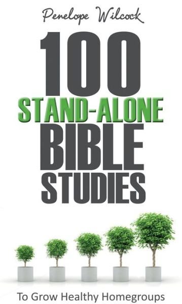 100 Stand-Alone Bible Studies: To grow healthy home groups - Penelope Wilcock - Książki - Lion Hudson Plc - 9780857214195 - 22 marca 2013