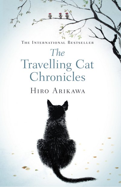 Cover for Hiro Arikawa · The Travelling Cat Chronicles: The uplifting million-copy bestselling Japanese translated story (Paperback Book) (2017)