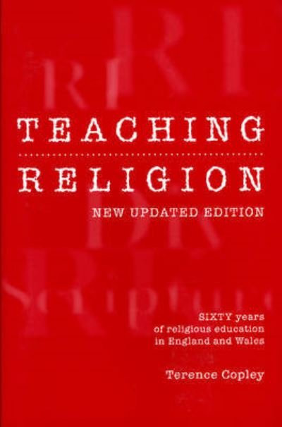 Teaching Religion (New Updated Edition): Sixty Years of Religious education in England and Wales - Terence Copley - Bøger - University of Exeter Press - 9780859898195 - 10. oktober 2008