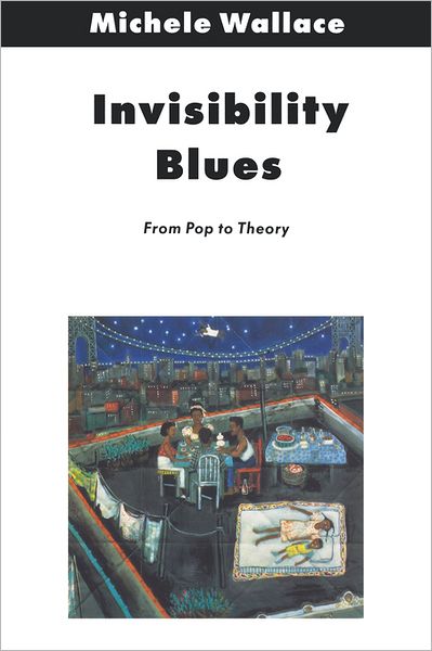 Cover for Michele Wallace · Invisibility Blues: from Pop to Theory (Haymarket) (Paperback Book) [First edition] (1990)