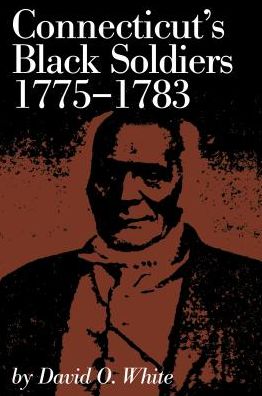 Cover for David O. White · Connecticut's Black Soldiers, 1775-1783 (Paperback Book) (2017)