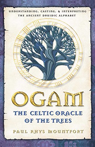 Cover for Paul Rhys Mountfort · Ogam: The Celtic Oracle of the Trees: Understanding, Casting, and Interpreting the Ancient Druidic Alphabet (Paperback Book) (2002)